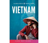 Vietnam: The Solo Girl's Travel Guide