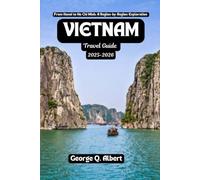 Vietnam Travel Guide 2025-2026: From Hanoi to Ho Chi Minh: A Region-by-Region Exploration (Easygoing Journeys)