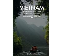 Vietnam Travel Guide (2025- 2026): Practical info, simple local tips, maps, and cultural highlights for a stress-free trip.