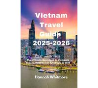 Vietnam Travel Guide 2025-2026: The Ultimate Guidebook to Vietnam’s Beauty, History, and Adventure in 2025 (Journey Essentials Series)