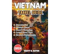 Vietnam Travel Guide 2026: Explore More, Stress Less: Hidden Gems, Smart Itineraries, Local Secrets & Unforgettable Food Experiences All Year Round (Explore More, Stress Less Travel Guide Series)