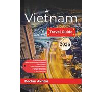 Vietnam Travel Guide 2026: The Complete Southeast Asia Adventure Handbook for Independent Travelers - From Hanoi Street Food to Mekong Delta Hidden ... Safety Tips (Budget Backpacker Guides)