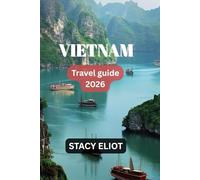 VIETNAM TRAVEL GUIDE 2026: Top Destinations, Hidden Gems & Best Tours (Da Lat, Hoi An, Ha Long & More)”