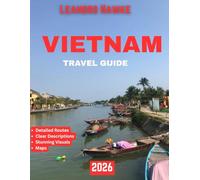 VIETNAM TRAVEL GUIDE 2026: Uncovering the Heart of Southeast Asia’s Hidden Treasures