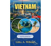 VIETNAM Travel Guide 2026: Your Complete Companion to the Pearl of Southeast Asia