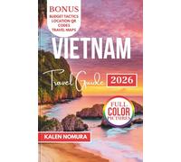 VIETNAM Travel Guide: Rivers, Islands, and Cities: An Insider’s Travel Companion
