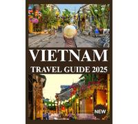 VIETNAM TRAVEL GUIDES 2025