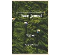 Vietnam Travel Journal: 6x9 Inches (15x23 cm), 100 pages | Handy pages for planning, itinerary, packing your bag and mapping your journey | Gift for vacations and the holidays