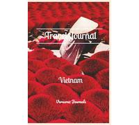 Vietnam Travel Journal: 6x9 Inches (15x23 cm), 100 pages | Handy pages for planning, itinerary, packing your bag and mapping your journey | Gift for vacations and the holidays