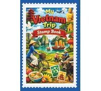 Vietnam Trip Stamp Book: Journey Stamp book for collecting memories with stamps, sticers and lables from the most popular places, museums, castles, ... train stations and other famous places.