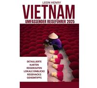 VIETNAM UMFASSENDER REISEFÜHRER 2025
