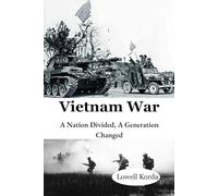 Vietnam War: A Nation Divided, A Generation Changed