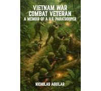 VIETNAM WAR COMBAT VETERAN: A MEMOIR OF A U.S. PARATROOPER