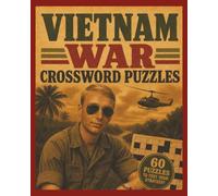 Vietnam War Crossword Puzzles: A Crossword Adventure Through the History and Legacy of Vietnam