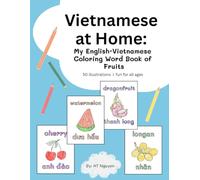 Vietnamese at Home: My English-Vietnamese Coloring Word Book of Fruits: A English-Vietnamese Coloring Book of Fruits for All Ages (Vietnamese at Home: Bilingual Education)