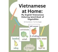 Vietnamese at Home: My English-Vietnamese Coloring Word Book of Vegetables: A Vietnamese-English Coloring Book of Vegetables for All Ages (Vietnamese at Home: Bilingual Education)