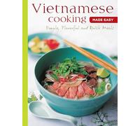 Vietnamese Cooking Made Easy: Simple, Flavorful and Quick Meals [Vietnamese Cookbook, 50 Recipes] (Learn to Cook)