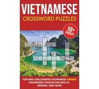 Vietnamese Crossword Puzzles: Journey to Vietnam with 50+ Puzzles about Vietnamese Culture, Food and Language. Gift for Lovers of Vietnam