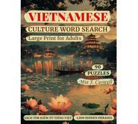 Vietnamese Culture Word Search Large Print for Adults: 90 Puzzles - 1,800 Hidden Phrases Across Cities, Festivals, Traditions, Landmarks, Proverbs and the Soul of Vietnam