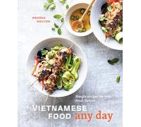 Vietnamese Food Any Day: Simple Recipes for True, Fresh Flavors [A Cookbook]