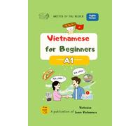 Vietnamese for Beginners - A1: Essential Vocabulary, Everyday Conversations and Basic Grammar: 1 (Vietnamese Language Course - English Edition)