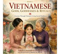 Vietnamese Gods, Goddesses & Rituals: A Journey Through Vietnam’s Living Sacred Traditions (Linh's Vietnam Journey)