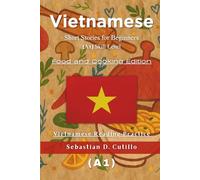 Vietnamese Short Stories for Beginners (A1) Skill Level - Food and Cooking Edition - Vietnamese Reading Practice (Vietnamese Short Stories (CEFR Leveled Language Learning))
