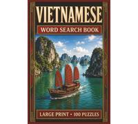 Vietnamese Word Search Book: Large Print Puzzle Collection with 100 Puzzles and 2000 Unique Words on Hanoi, Coffee Culture, and Tet New Year (Language Series)
