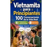 Vietnamita para Principiantes A1: 100 Diálogos Bilingües de la Vida Real: Aprende frases útiles con traducción al español, vocabulario y ejercicios para principiantes y adultos