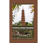 Vietnam's Hidden Treasures: A Guide to the Country's Hidden Gems and Destinations