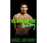 View From the Bottom 2: A Bundle of Gay Erotic Shorts (View From Series)
