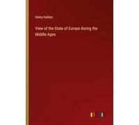 View of the State of Europe during the Middle Ages