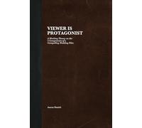 Viewer Is Protagonist: A Working Theory on the 5 Components of a Compelling Wedding Film