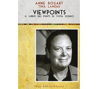 Viewpoints. Il libro dei punti di vista scenici (Voci e volti dello spettacolo)
