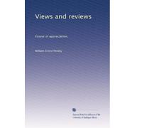 Views and reviews: Essays in appreciation,