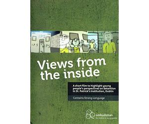 Views from the Inside: A Short Film to Highlight Young People's Perspectives on Detention in St. Patrick's Institution, Dublin