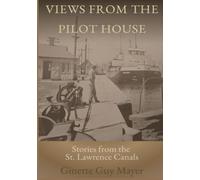 Views from the Pilot House: Stories of the St. Lawrence Canals