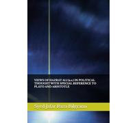 VIEWS OF HAZRAT ALI IN POLITICAL THOUGHT WITH SPECIAL REFERENCE TO PLATO AND ARISTOTLE