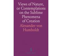 Views of Nature, or Contemplations on the Sublime Phenomena of Creation: With Scientific Illustrations