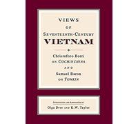 Views of Seventeenth-Century Vietnam: Christoforo Borri on Cochinchina and Samuel Baron on Tonkin: 41 (Studies on Southeast Asia)