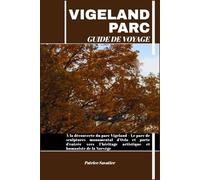 VIGELAND PARC GUIDE DE VOYAGE: À la découverte du parc Vigeland - Le parc de sculptures monumental d’Oslo et porte d’entrée vers l’héritage artistique et humaniste de la Norvège