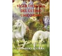 Viger en busca del último unicornio: Descubre la magia y el misterio de estas criaturas tan fascinantes: 2
