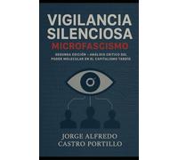 Vigilancia Silenciosa: Microfascismo en la Era del Capitalismo Tardío (Politica)
