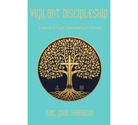 Vigilant Discipleship: A Journal of Bible Reading, Prayer and Planning