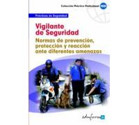 Vigilante De Seguridad. Normas De Prevencion Proteccion Y Reaccion Ant