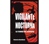 VIGILANTE NOCTURNA: La Teoría del Reverso
