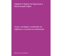 Vigilante O Agente De Segurança E A Modernização Digital (ebook)