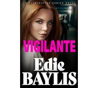 Vigilante: The start of a brand new, gritty, action-packed gangland thriller series from Edie Baylis (Elimination)