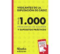Vigilantes de la Diputación de Cádiz. Más de 1.000 preguntas de examen y Supuestos Prácticos