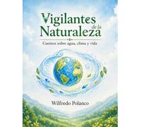 Vigilantes de la Naturaleza: 4 cuentos infantiles para leer y colorear (5 a 8 años) sobre la naturaleza, el clima y el medio ambiente